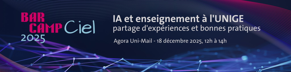 BarCamp Ciel 2025 : "IA et enseignement à l'UNIGE, partage d'expérience et bonnes pratiques"